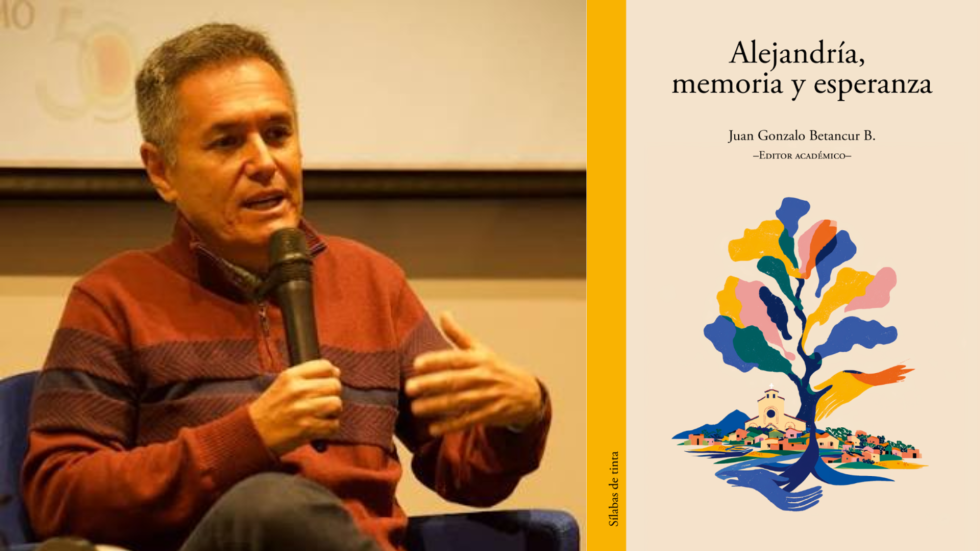 Foto de Juan Gonzalo Betancur y de la portada del libro Alejandría