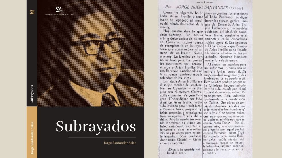 "Subrayados" es una selección de las columnas que Jorge Santander Arias publicaba diariamente en La Patria.  Según su hija, María Virginia Santander, él se sentaba los domingos a escribir las de toda la semana.