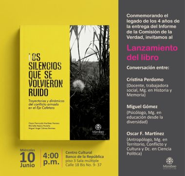 Conversatorio y lanzamiento del libro Los silencios que se volvieron ruido, para conmemorar los cuatro años de la entrega del informe de la Comisión de la Verdad